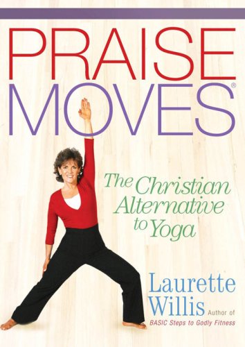 Laurette Willis/Praise Moves@The Christian Alternative To Yoga